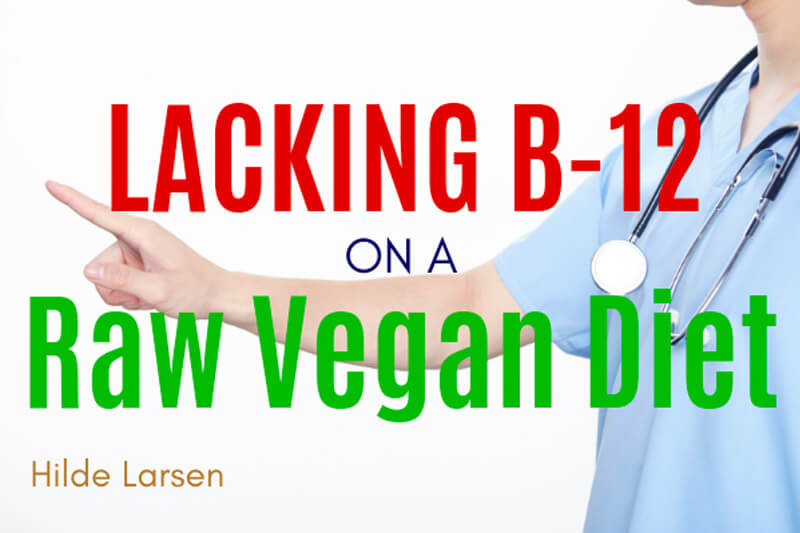 Lacking B-12 on a Raw Vegan Diet
